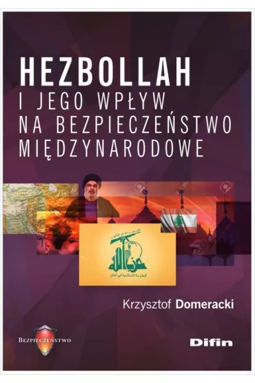 Hezbollah i jego wp�yw na bezpiecze�stwo mi�dzynarodowe - Krzysztof  Domeracki