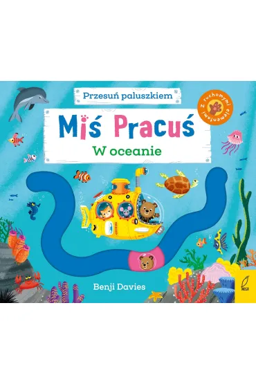 Mi� Pracu�. Przesu� paluszkiem. W oceanie - Benji  Davies
