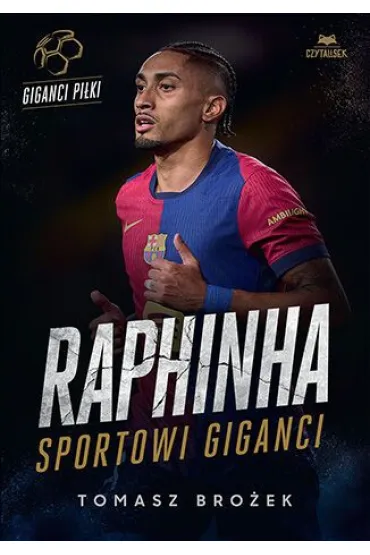 Raphinha. Sportowi giganci - Tomasz  Bro�ek