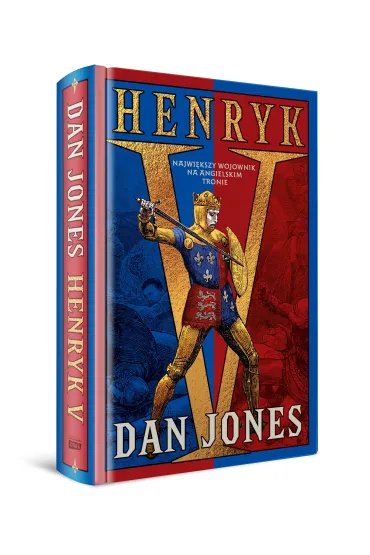 Henryk V. Najwi�kszy wojownik na angielskim tronie - Dan Jones