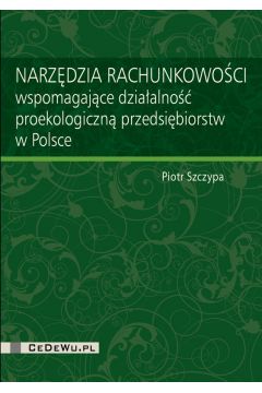 eBook Narzdzia rachunkowoci wspomagajce dziaalno proekologiczn przedsibiorstw w Polsce pdf