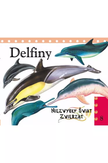 Delfiny. Niezwyk�y �wiat zwierz�t 8 - Adalid Jesus Sanchez