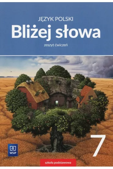 Bli�ej s�owa. J�zyk polski. Klasa 7. Zeszyt �wicze�. Szko�a podstawowa - Ewa Horwath