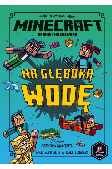 Minecraft. Na g��bok� wod�. Kroniki Woodsword. Tom 3 - Nick  Eliopulos, Luke  Flowers