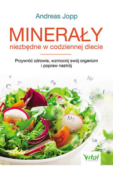 Minerały niezbędne w codziennej diecie przywróć zdrowie wzmocnij swój organizm i popraw nastrój