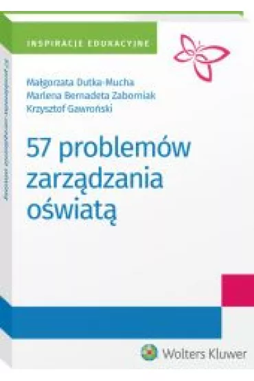 57 problem�w zarz�dzania o�wiat� - Krzysztof Gawro�ski, Ma�gorzata  Dutka-Mucha, Marlena  Zaborniak