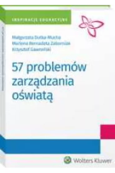 57 problem�w zarz�dzania o�wiat� - Krzysztof Gawro�ski, Ma�gorzata  Dutka-Mucha, Marlena  Zaborniak