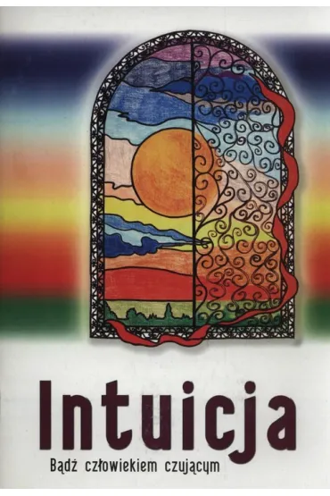 Intuicja. B�d� cz�owiekiem czuj�cym
