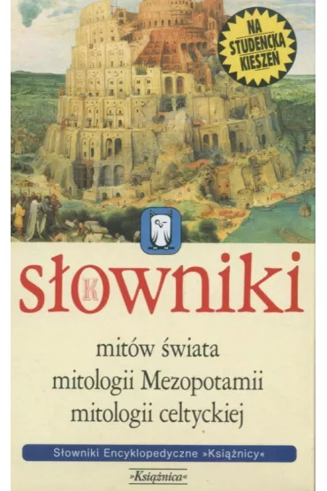 S�ownik mit�w  �wiata / S�ownik mitologii Mezopotamii / S�ownik mitologii celtyckiej