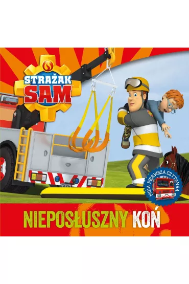Stra�ak Sam. Niepos�uszny ko�. Moja pierwsza czytanka