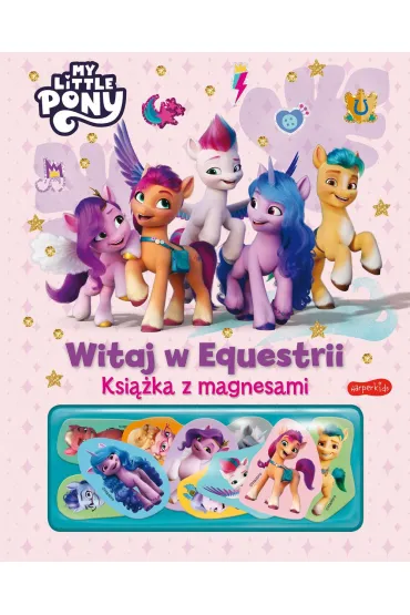 My Little Pony. Witaj w Equestrii. Ksi��ka z magnesami