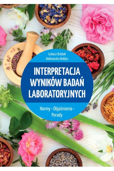 Interpretacja wyników badań laboratoryjnych. Normy - Objaśnienia - Porady