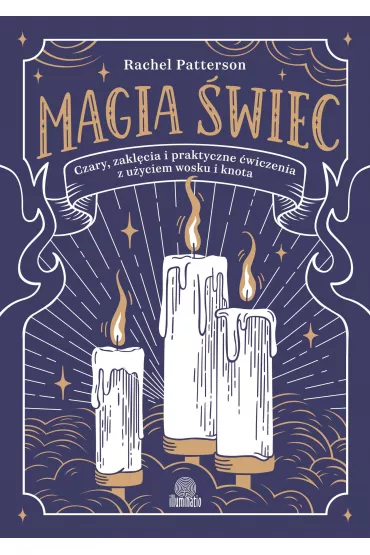 Magia �wiec. Czary, zakl�cia i praktyczne �wiczenia z u�yciem wosku i knota - Rachel  Patterson