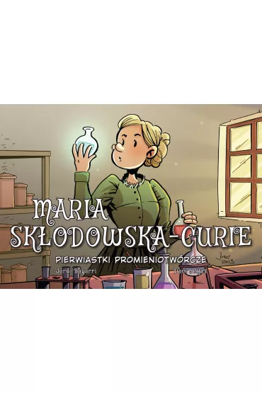 Pierwiastki promieniotw�rcze. Maria Sk�odowska-Curie. Najwybitniejsi Naukowcy - Jordi Bayarri