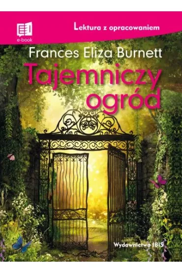 Tajemniczy ogr�d. Lektura z opracowaniem - Frances Hodgson Burnett