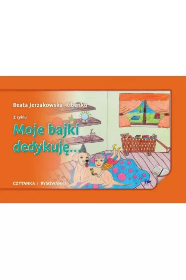 Moje bajki dedykuj�... - Beata Jerzakowska-Kibenko