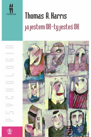 Ja jestem OK - ty jeste� OK - Thomas A. Harris
