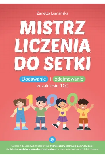 Mistrz liczenia do setki. Dodawanie i odejmowanie w zakresie 100 - �anetta Lema�ska