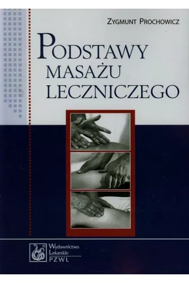 Podstawy masa�u leczniczego - Zygmunt Prochowicz
