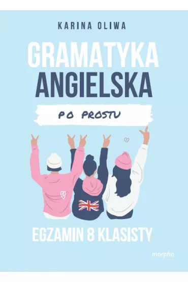 Gramatyka angielska po prostu. Egzamin 8 klasisty - Karina  Oliwa
