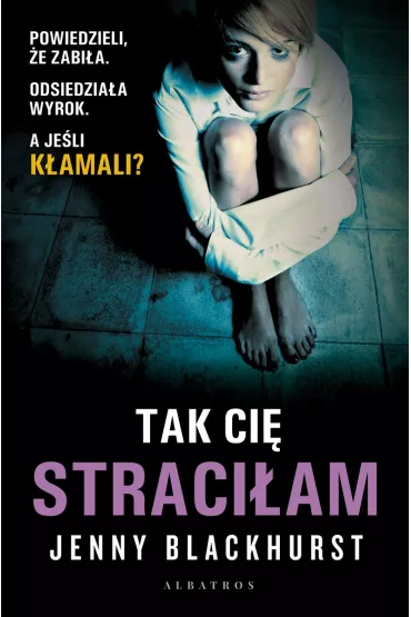 Tak Ci� straci�am - Jenny Blackhurst