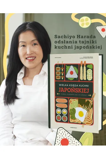 Wielka ksi�ga kuchni japo�skiej. Poznaj, zorientuj si� i do dzie�a! - Sachiyo Harada