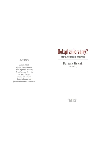 Dok�d zmierzamy? Wiara, tradycja, edukacja - Barbara Nowak