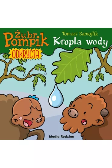 Kropla wody. �ubr Pompik. Odkrycia. Tom 1 - Tomasz Samojlik