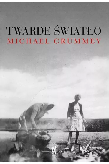 Twarde �wiat�o - Michael Crummey