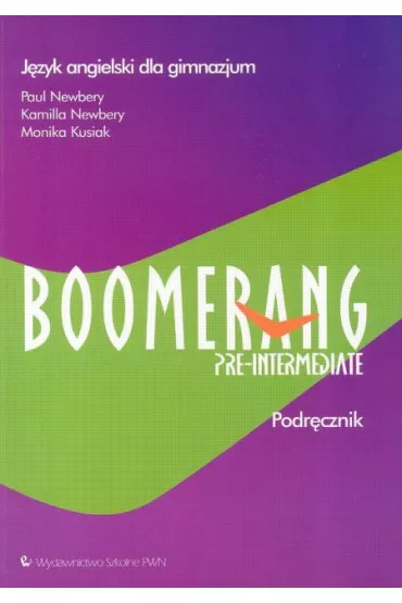 Boomerang. Pre-intermediate. Podrcznik - Monika Kusiak, Newbery Kamilla, Paul Newbery, Newbery Paul i Kamilla, Newbery Paul i Kamila