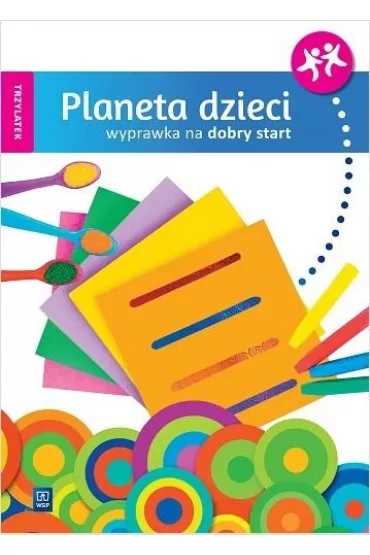 Planeta dzieci. Trzylatek. Wyprawka na dobry start