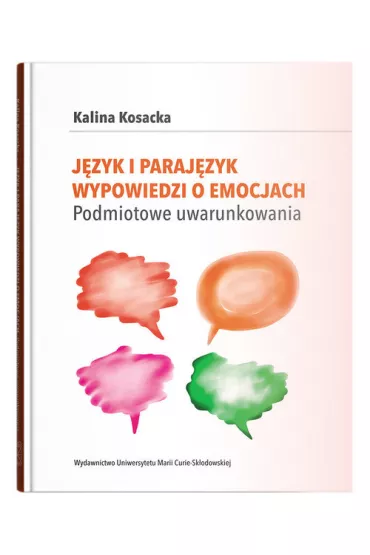 J�zyk i paraj�zyk wypowiedzi o emocjach. Podmiotowe uwarunkowania - Kalina  Kosacka