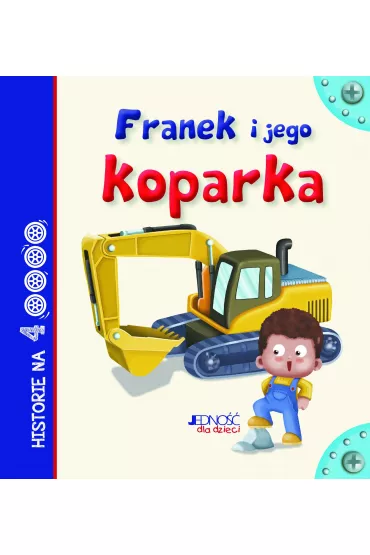 Franek i jego koparka historie na 4 k�kach - Anastasia Zanoncelli Stefania Scalone