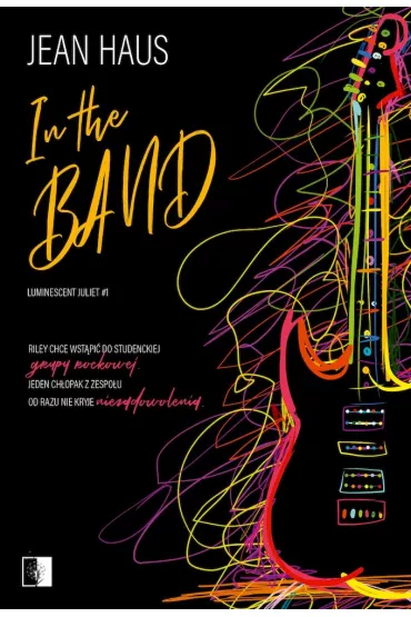 In the Band. Luminescent Juliet. Tom 1 - Jean Haus
