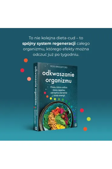 Odkwaszanie organizmu. Dieta, kt�ra cofnie stany zapalne, zatrzyma starzenie i doda energii - Ross  Bridgeford