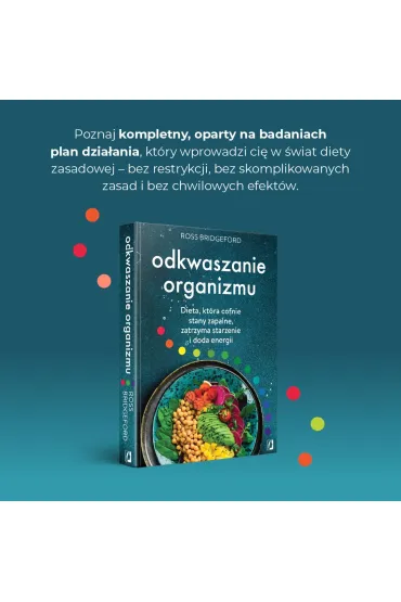 Odkwaszanie organizmu. Dieta, kt�ra cofnie stany zapalne, zatrzyma starzenie i doda energii - Ross  Bridgeford