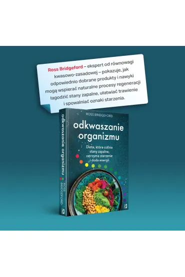 Odkwaszanie organizmu. Dieta, kt�ra cofnie stany zapalne, zatrzyma starzenie i doda energii - Ross  Bridgeford