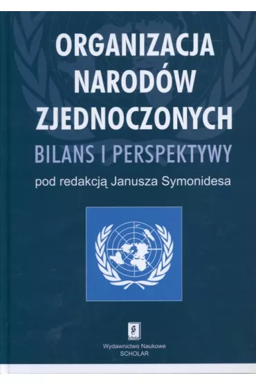 Organizacja Narod�w Zjednoczonych Bilans i perspektywy - Janusz Symonides, Janusz Red Symonides
