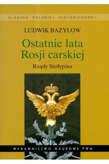 Ostatnie lata Rosji carskiej. Rz�dy Sto�ypina - Ludwik Bazylow