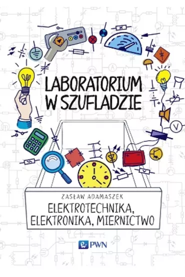 Laboratorium w szufladzie Elektrotechnika, elektronika, miernictwo - Zas�aw Adamaszek