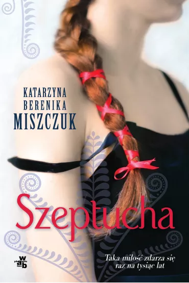 Szeptucha. Kwiat paproci. Tom 1 - Katarzyna Berenika Miszczuk