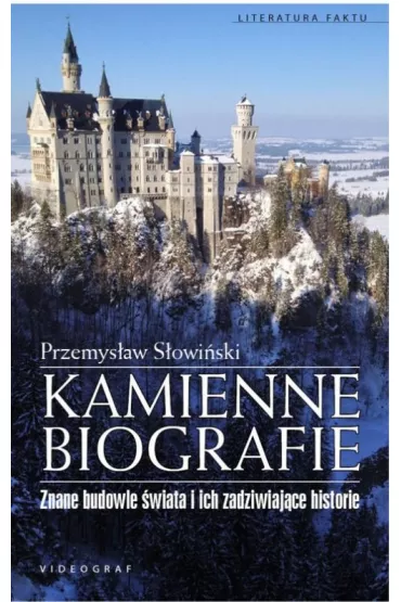Kamienne biografie. Znane budowle �wiata i ich zadziwiaj�ce historie - Przemys�aw S�owi�ski
