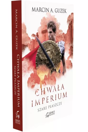 Chwa�a imperium. Szare P�aszcze. Tom 3 - Marcin A Guzek
