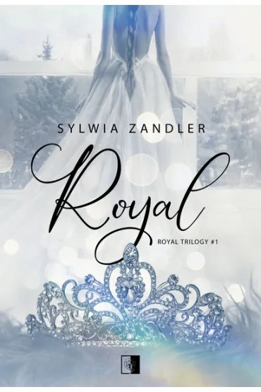 Royal. Royal Trilogy. Tom 1 - Sylwia  Zandler