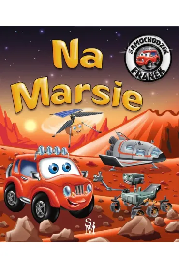 Na Marsie. Samochodzik Franek - Karolina G�rska, Wojciech G�rski