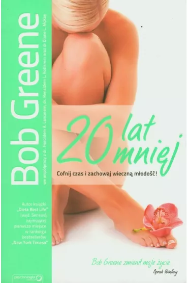 20 lat mniej. Cofnij czas i zachowaj wieczn� ... - Bob Greene