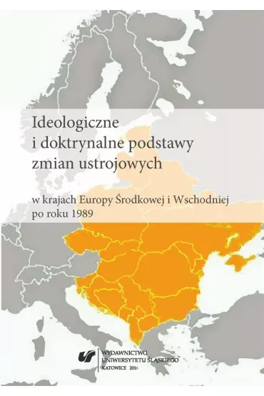 Ideologiczne i doktrynalne podstawy zmian ustrojowych w krajach Europy �rodkowej i Wschodniej po roku 1989 - Maciej  Guzy, Red Marek  Bara�ski