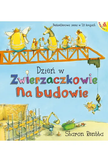Dzie� w Zwierzaczkowie: Na budowie - Sharon Rentta