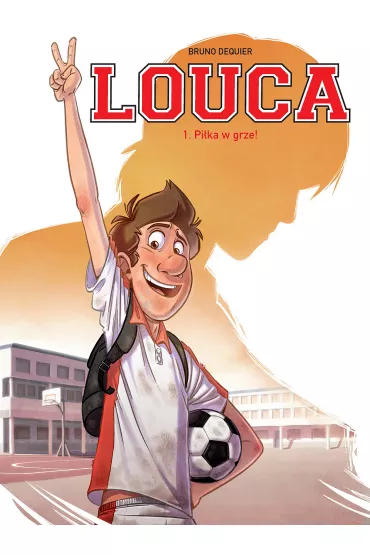 Pi�ka w grze! Louca. Tom 1 - Bruno Dequier