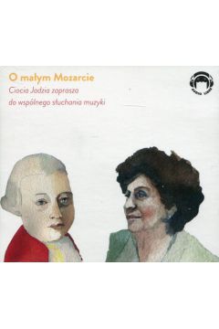 CD Ciocia Jadzia zaprasza do wsplnego suchania muzyki O maym Mozarcie